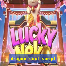 dragon soul script no key